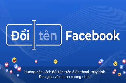 Cách đổi tên Facebook nhanh chóng và an toàn trong 1 phút