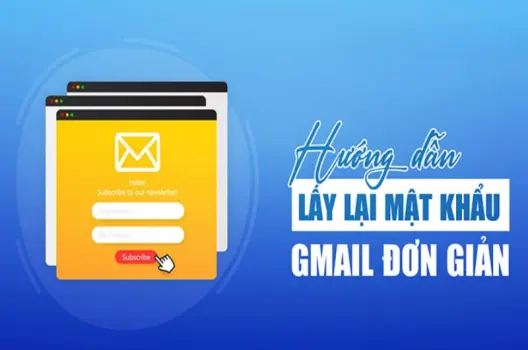 Cách đơn giản nhất để lấy lại mật khẩu Gmail nhanh