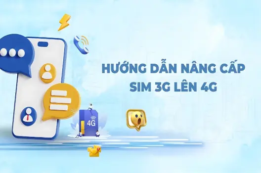 Cách nâng cấp sim 3G lên 4G Viettel đơn giản nhất