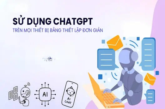 Hướng dẫn sử dụng Chat GPT miễn phí và an toàn nhất