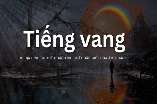 Tiếng vang được hình thành như thế nào? Bí ẩn của âm thanh phản xạ