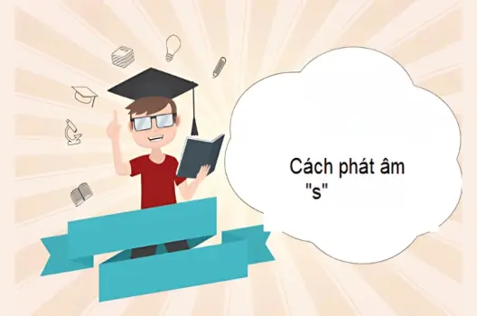 Mẹo luyện cách phát âm s mẹo chính xác như người bản xứ