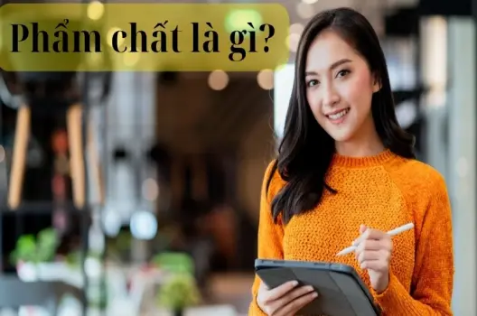 Phẩm chất là gì? Những phẩm chất cần thiết để thành công