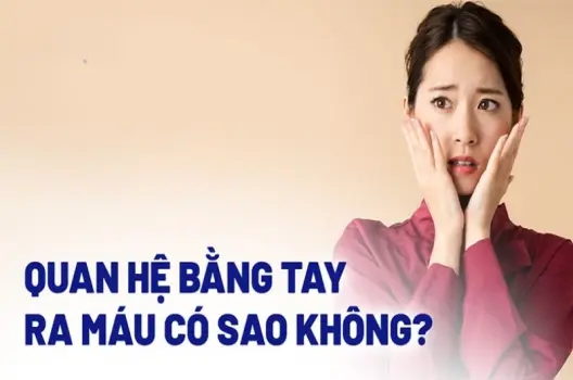Giải đáp chi tiết quan hệ bằng tay có bị sao không