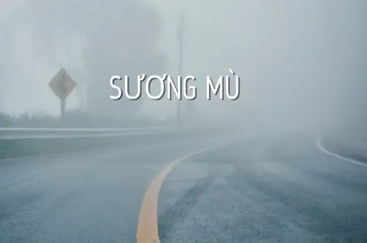 Sương mù được hình thành như thế nào? Thời điểm có sương mù