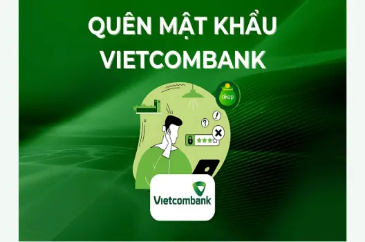Hướng dẫn lấy lại mật khẩu Vietcombank khi bị quên