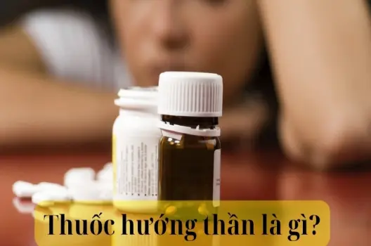 Thuốc hướng thần là gì và ảnh hưởng đến thần kinh ra sao