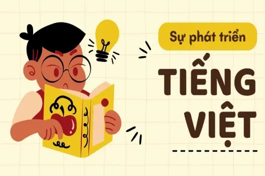 Tiếng Việt được hình thành như thế nào? Hành trình lịch sử và văn hóa