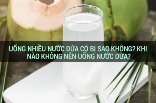Uống nhiều nước dừa có bị sao không và có lợi ích gì