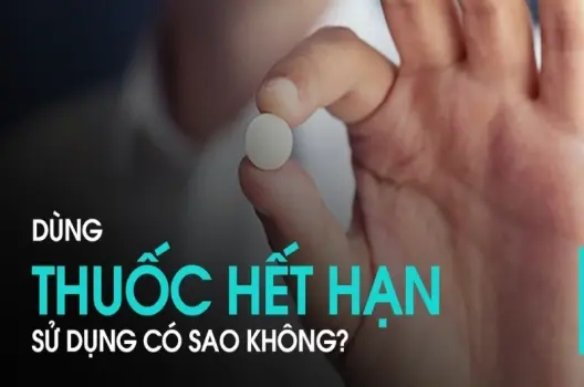 Uống thuốc hết hạn có bị sao không và cách xử lý đúng