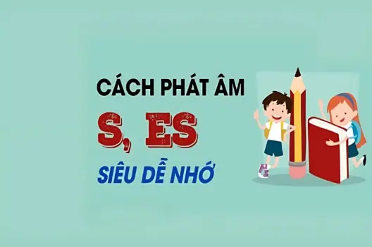 Tổng hợp cách phát âm đuôi s es mẹo không thể quên