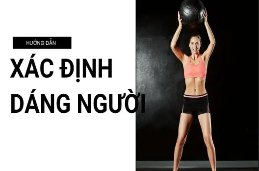 Cách phân biệt dáng người - Phân biệt để 