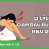 Giảm Đau Bụng Kinh Ngay Lập Tức: 7 Cách Đơn Giản Hiệu Quả