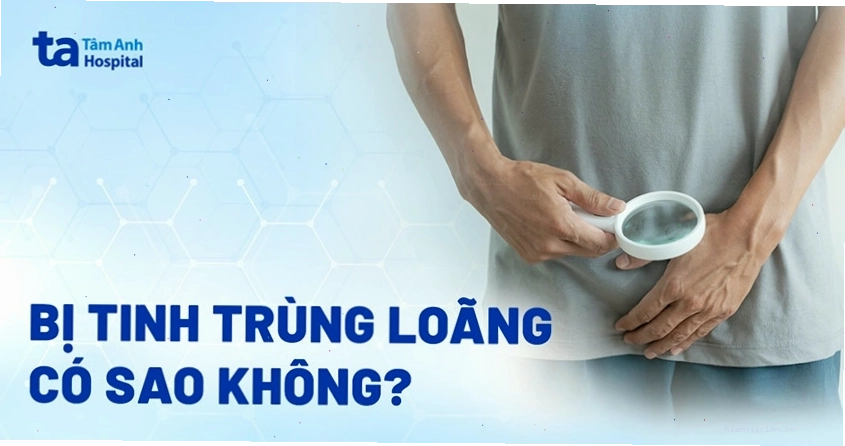 Bị tinh trùng loãng có sao không? Có ảnh hưởng sức khỏe sinh sản?