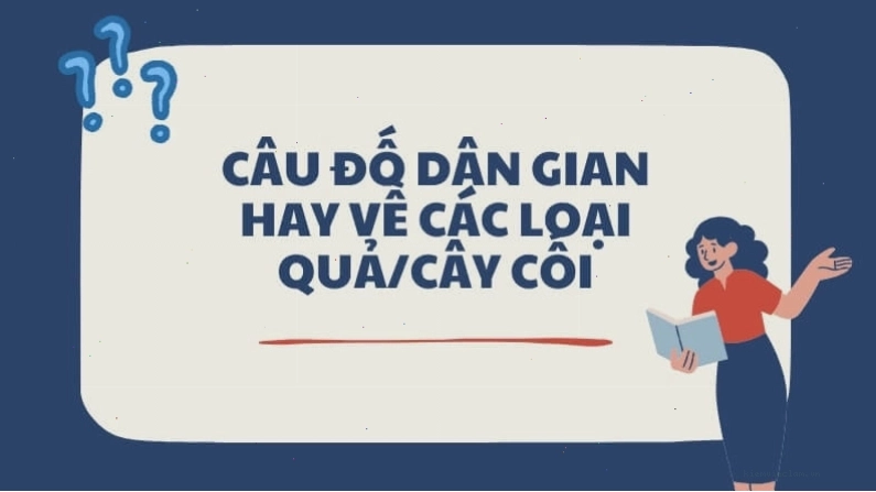 Câu đố dân gian hay về các loại quả cây cối