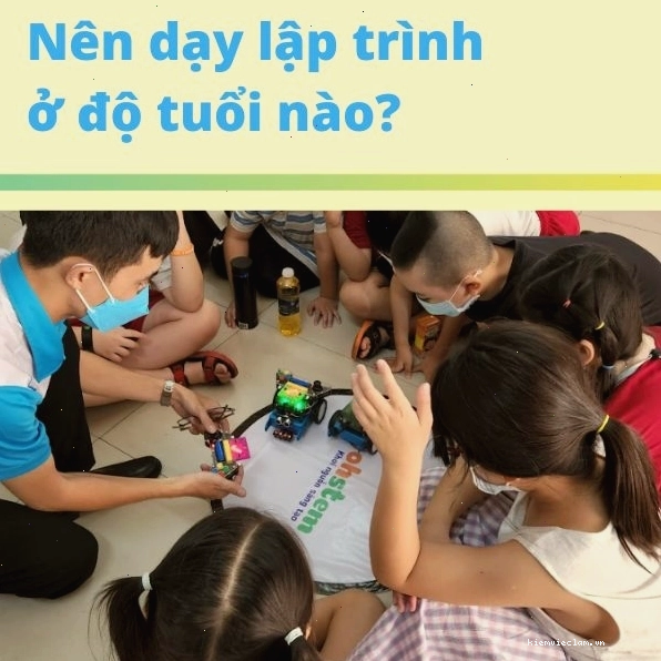 Nên dạy lập trình cho bé độ tuổi nào tốt nhất?