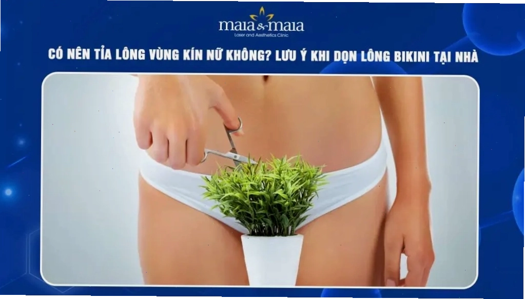 Nên tỉa lông vùng kín nữ như thế nào để đảm bảo an toàn và hiệu quả