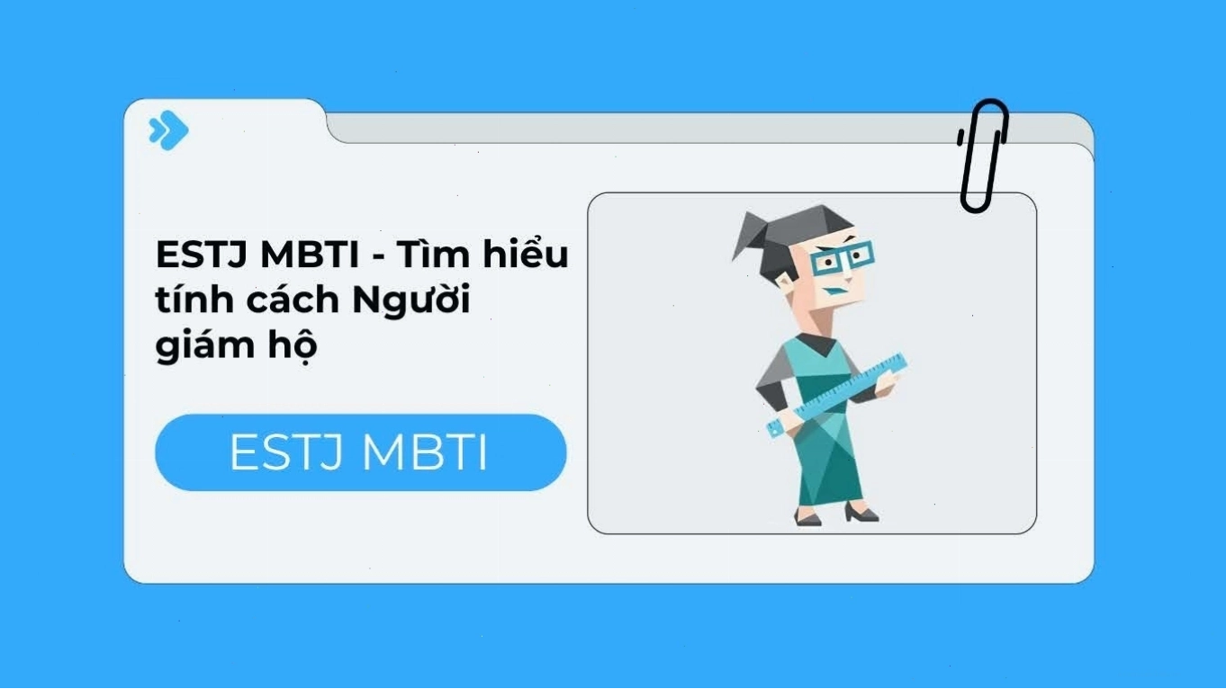 Phân biệt INFJ với ESTJ: Hai nhóm tính cách có phong cách sống và làm việc khác biệt
