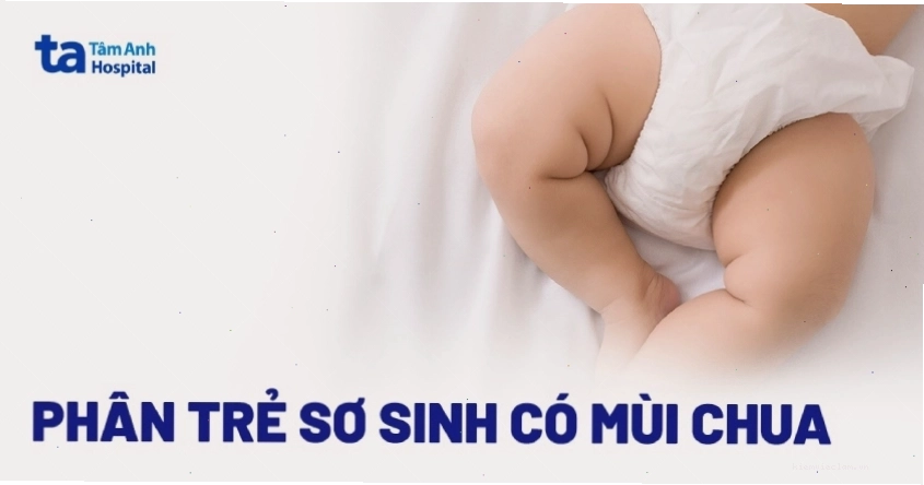 Phân trẻ sơ sinh có mùi chua