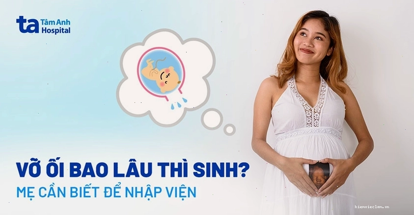 Thời gian từ vỡ ối đến khi sinh và các dấu hiệu cần nhập viện