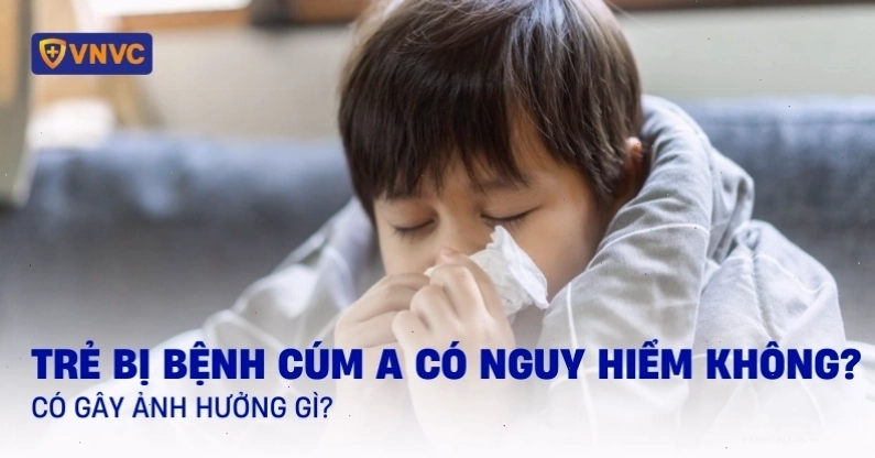 Trẻ bị cúm A có nguy hiểm không?