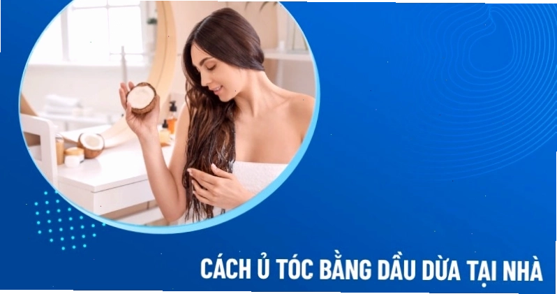 Ủ tóc bằng dầu dừa sau khi gội