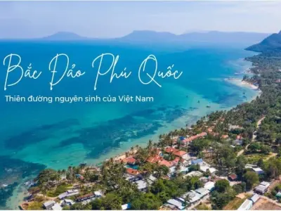 Khám phá Bắc đảo Phú Quốc - thiên nhiên hoang sơ tuyệt đẹp