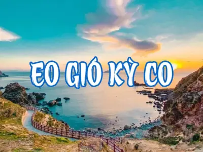 Eo Gió Quy Nhơn - Cẩm nang chi tiết cho chuyến đi trọn vẹn