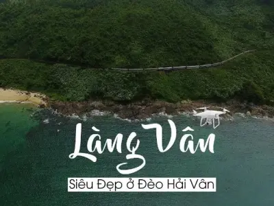 Làng Vân Đà Nẵng - Chốn hoang sơ dưới chân đèo Hải Vân