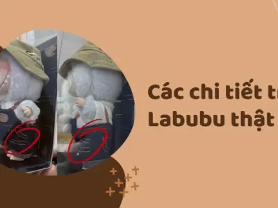 Cách phân biệt Labubu thật giả từ những chi tiết nhỏ nhất