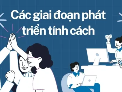 Tính cách được hình thành như thế nào? Giải mã bí ẩn về con người bạn
