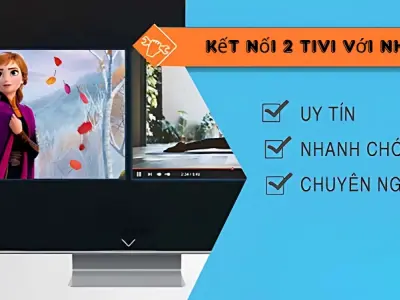 Hướng dẫn chi tiết cách kết nối 2 tivi với nhau đơn giản dễ thực hiện