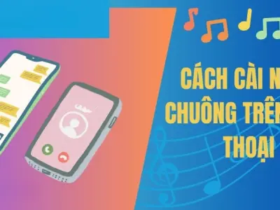 Hướng dẫn cách cài nhạc chuông điện thoại đơn giản