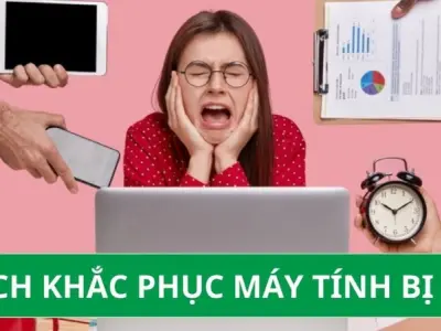 Tổng hợp cách khắc phục máy tính bị đơ đơn giản tại nhà