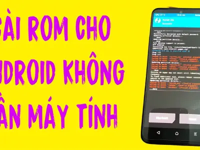 Cách nâng cấp Android cho máy cũ đơn giản ai cũng làm được