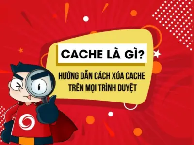 Hướng dẫn xóa cache trình duyệt giúp lướt web mượt hơn
