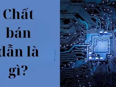 Chất bán dẫn là gì mà được ứng dụng rộng rãi như vậy
