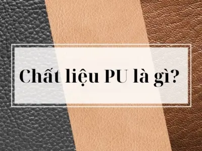 Chất liệu PU là gì? Ứng dụng phổ biến trong đời sống