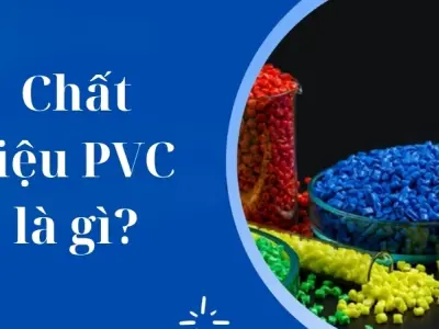 Chất liệu PVC là gì? Đặc điểm và công dụng phổ biến