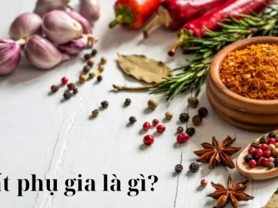 Chất phụ gia là gì? Có gây hại cho sức khỏe con người?