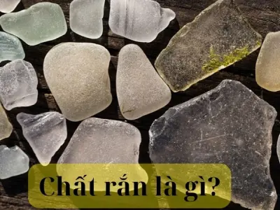 Chất rắn là gì? Đặc điểm, phân loại và ứng dụng thực tế
