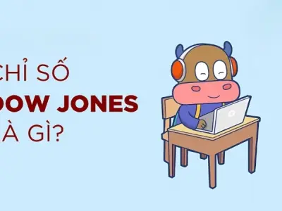 Chỉ số Dow Jones là gì? Những điều cần biết trước khi đầu tư