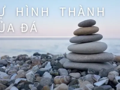 Đá được hình thành như thế nào? Hành trình kiến tạo kỳ diệu của mẹ thiên nhiên