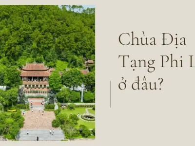 Chùa Địa Tạng Phi Lai ở đâu? Thông tin cần biết khi ghé thăm