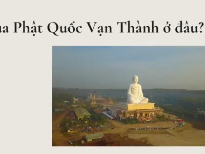 Chùa Phật Quốc Vạn Thành ở đâu? Khám phá điểm đến tâm linh