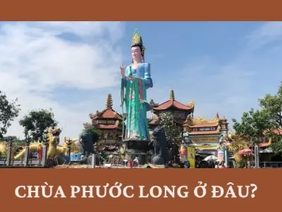 Địa chỉ chùa Phước Long ở đâu? Hướng dẫn du lịch chi tiết