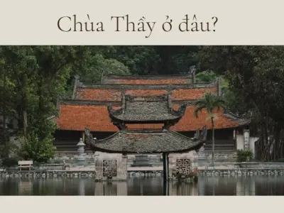 Chùa Thầy ở đâu? Khám phá nét đẹp kiến trúc và lịch sử