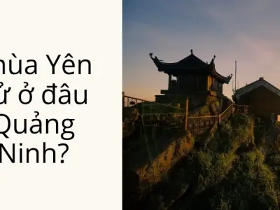Chùa Yên Tử ở đâu? Đừng bỏ lỡ điểm đến thanh tịnh