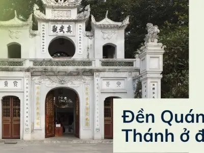 Đền Quán Thánh ở đâu? Hướng dẫn chi tiết cho người lần đầu đi