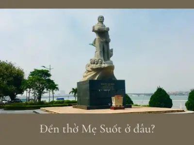 Đền thờ Mẹ Suốt ở đâu và những điều bạn nên biết khi ghé thăm